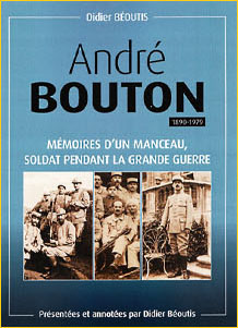 Andr Bouton (1890-1979). Mmoires dun Manceau, soldat pendant la Grande Guerre
