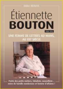 tiennette Bouton (1900-1992). Une femme de lettres au Mans au XX<sup>e</sup> sicle