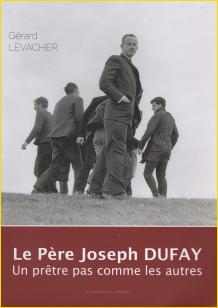 Le Pre Joseph Dufay. Un prtre pas comme les autres
