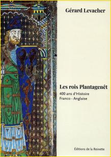 Les rois Plantagent. 400 ans d'histoire franco-anglaise