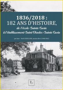 1836/2018, 182 ans d'histoire, de lcole Sainte Croix  l'tablissement Saint Charles-Sainte Croix