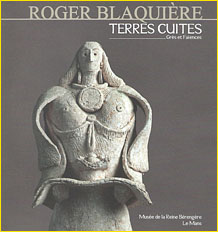 Roger Blaquire, terres cuites. Grs et Faences