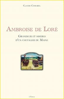 Ambroise de Lor. Grandeur et misères <br>d'un chevalier du Maine